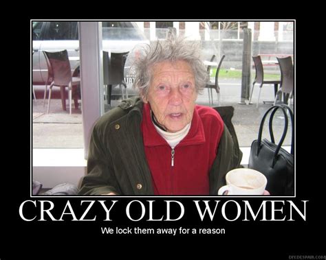 crazy old moms|Crazy Old Mothers .